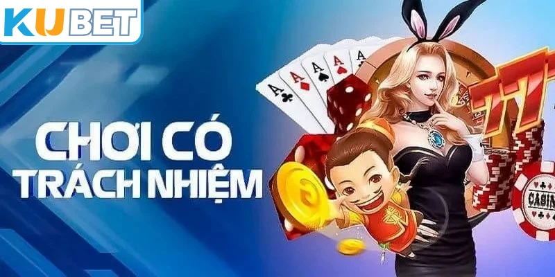 Chơi có trách nhiệm thiết lập nhằm mang lại không gian giải trí minh bạch
