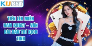 Tiến lên miền Nam KUBET